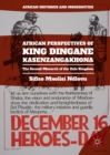 African Perspectives of King Dingane kaSenzangakhona : The Second Monarch of the Zulu Kingdom - eBook