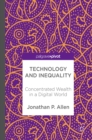 Technology and Inequality : Concentrated Wealth in a Digital World - eBook