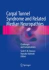Carpal Tunnel Syndrome and Related Median Neuropathies : Challenges and Complications - Book