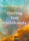 Finding Lost Childhoods : Supporting Care-Leavers to Access Personal Records - eBook