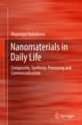 Nanomaterials in Daily Life : Compounds, Synthesis, Processing and Commercialization - eBook