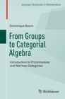 From Groups to Categorial Algebra : Introduction to Protomodular and Mal'tsev Categories - eBook
