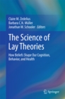 The Science of Lay Theories : How Beliefs Shape Our Cognition, Behavior, and Health - eBook