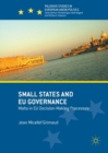 Small States and EU Governance : Malta in EU Decision-Making Processes - eBook