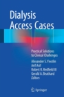 Dialysis Access Cases : Practical Solutions to Clinical Challenges - Book