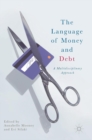 The Language of Money and Debt : A Multidisciplinary Approach - Book