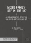 Mixed Family Life in the UK : An Ethnographic Study of Japanese-British Families - eBook