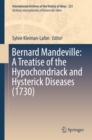 Bernard Mandeville: A Treatise of the Hypochondriack and Hysterick Diseases (1730) - eBook