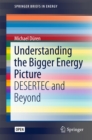 Understanding the Bigger Energy Picture : DESERTEC and Beyond - eBook