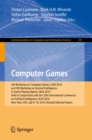 Computer Games : 5th Workshop on Computer Games, CGW 2016, and 5th Workshop on General Intelligence in Game-Playing Agents, GIGA 2016, Held in Conjunction with the 25th International Conference on Art - eBook