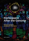 Kierkegaard After the Genome : Science, Existence and Belief in This World - eBook