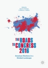 The Roads to Congress 2016 : American Elections in a Divided Landscape - eBook