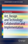 Art, Design and Technology: Collaboration and Implementation - Book