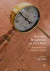 Economic Perspectives on Craft Beer : A Revolution in the Global Beer Industry - eBook