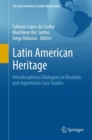 Latin American Heritage : Interdisciplinary Dialogues on Brazilian and Argentinian Case Studies - eBook