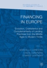 Financing in Europe : Evolution, Coexistence and Complementarity of Lending Practices from the Middle Ages to Modern Times - eBook