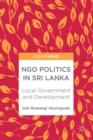 NGO Politics in Sri Lanka : Local Government and Development - eBook