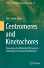 Centromeres and Kinetochores : Discovering the Molecular Mechanisms Underlying Chromosome Inheritance - eBook