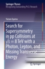 Search for Supersymmetry in pp Collisions at vs = 8 TeV with a Photon, Lepton, and Missing Transverse Energy - eBook