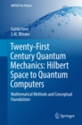 Twenty-First Century Quantum Mechanics: Hilbert Space to Quantum Computers : Mathematical Methods and Conceptual Foundations - eBook
