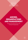 Ageing, Organisations and Management : Constructive Discourses and Critical Perspectives - eBook