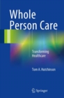 Whole Person Care : Transforming Healthcare - eBook