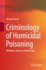 Criminology of Homicidal Poisoning : Offenders, Victims and Detection - eBook