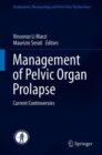 Management of Pelvic Organ Prolapse : Current Controversies - Book