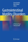 Gastrointestinal Motility Disorders : A Point of Care Clinical Guide - Book