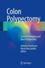 Colon Polypectomy : Current Techniques and Novel Perspectives - eBook