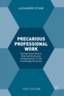 Precarious Professional Work : Entrepreneurialism, Risk and Economic Compensation in the Knowledge Economy - eBook