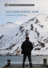 Locating Nordic Noir : From Beck to The Bridge - eBook