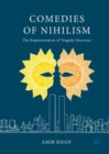 Comedies of Nihilism : The Representation of Tragedy Onscreen - eBook
