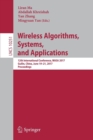 Wireless Algorithms, Systems, and Applications : 12th International Conference, WASA 2017, Guilin, China, June 19-21, 2017, Proceedings - Book