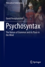 Psychosyntax : The Nature of Grammar and its Place in the Mind - eBook