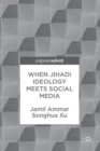 When Jihadi Ideology Meets Social Media - eBook