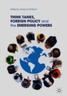 Think Tanks, Foreign Policy and the Emerging Powers - Book