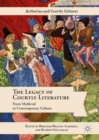 The Legacy of Courtly Literature : From Medieval to Contemporary Culture - eBook