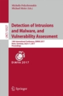 Detection of Intrusions and Malware, and Vulnerability Assessment : 14th International Conference, DIMVA 2017, Bonn, Germany, July 6-7, 2017, Proceedings - Book