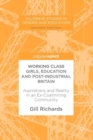 Working Class Girls, Education and Post-Industrial Britain : Aspirations and Reality in an Ex-Coalmining Community - eBook