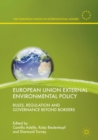 European Union External Environmental Policy : Rules, Regulation and Governance Beyond Borders - eBook