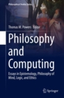 Philosophy and Computing : Essays in Epistemology, Philosophy of Mind, Logic, and Ethics - eBook