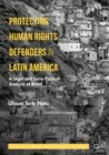 Protecting Human Rights Defenders in Latin America : A Legal and Socio-Political Analysis of Brazil - eBook