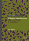 African(a) Queer Presence : Ethics and Politics of Negotiation - eBook