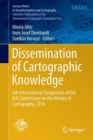 Dissemination of Cartographic Knowledge : 6th International Symposium of the ICA Commission on the History of Cartography, 2016 - Book