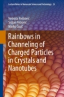 Rainbows in Channeling of Charged Particles in Crystals and Nanotubes - eBook