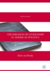 The Paradox of Citizenship in American Politics : Ideals and Reality - eBook