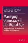 Managing Democracy in the Digital Age : Internet Regulation, Social Media Use, and Online Civic Engagement - eBook