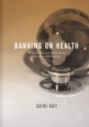 Banking on Health : The World Bank and Health Sector Reform in Latin America - eBook