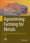 Agromining: Farming for Metals : Extracting Unconventional Resources Using Plants - eBook